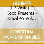 (LP Vinile) Dj Koco Presents - Brazil 45 Vol 5 (5 x 7