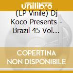 (LP Vinile) Dj Koco Presents - Brazil 45 Vol 5 (5 x 7') (Rsd 2024) vinile