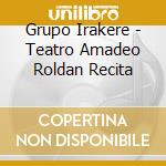 Grupo Irakere - Teatro Amadeo Roldan Recita cd