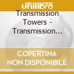 Transmission Towers - Transmission One cd
