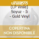 (LP Vinile) Soyuz - Ii - Gold Vinyl lp vinile