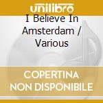 I Believe In Amsterdam / Various cd