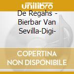 De Regahs - Bierbar Van Sevilla-Digi- cd