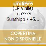 (LP Vinile) Leo???S Sunshipp / 45 Collection (2X7Inch) vinile