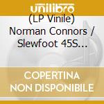 (LP Vinile) Norman Connors / Slewfoot 45S Collection (2X7Inch) vinile