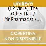 (LP Vinile) The Other Half / Mr Pharmacist / I'Ve Come So Far (7Inch) vinile