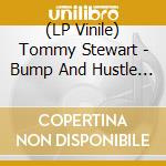 (LP Vinile) Tommy Stewart - Bump And Hustle Music vinile