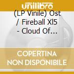 (LP Vinile) Ost / Fireball Xl5 - Cloud Of A Billion Lights (7In/Col) vinile