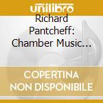 Richard Pantcheff: Chamber Music Vol 2 cd