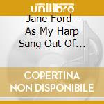 Jane Ford - As My Harp Sang Out Of Darkness cd
