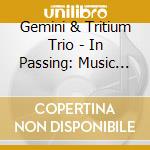 Gemini & Tritium Trio - In Passing: Music By.. cd