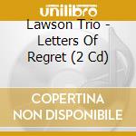 Lawson Trio - Letters Of Regret (2 Cd) cd