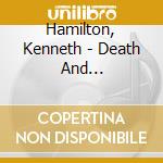 Hamilton, Kenneth - Death And Transfiguration (2 Cd) cd