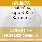 Hauta-Aho, Teppo & Kalle - Kalmisto Kalima:.. cd musicale