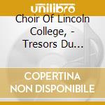 Choir Of Lincoln College, - Tresors Du Paradis (2 Cd) cd