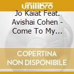 Jo Kaiat  Feat. Avishai Cohen - Come To My World cd