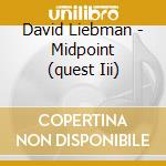 David Liebman - Midpoint (quest Iii) cd