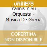 Yannis Y Su Orquesta - Musica De Grecia cd musicale di Yannis Y Su Orquesta