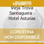 Vieja Trova Santiaguera - Hotel Asturias cd