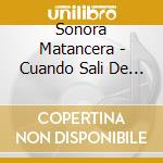 Sonora Matancera - Cuando Sali De Cuba cd