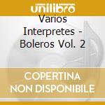 Varios Interpretes - Boleros Vol. 2 cd