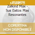 Zalkind Max - Sus Exitos Mas Resonantes cd
