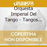 Orquesta Imperial Del Tango - Tangos De Oro cd