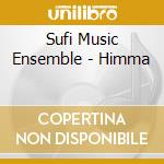 Sufi Music Ensemble - Himma cd musicale di Sufi Music Ensemble
