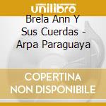 Brela Ann Y Sus Cuerdas - Arpa Paraguaya cd