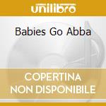 Babies Go Abba cd musicale