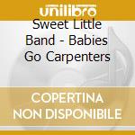 Sweet Little Band - Babies Go Carpenters cd