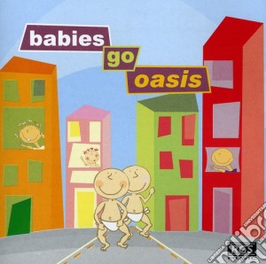 Sweet Little Band - Babies Go-Oasis cd musicale di Sweet Little Band