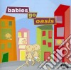 Sweet Little Band - Babies Go-Oasis cd
