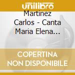 Martinez Carlos - Canta Maria Elena Walsh cd