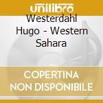 Westerdahl Hugo - Western Sahara cd