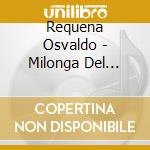 Requena Osvaldo - Milonga Del Centenario cd