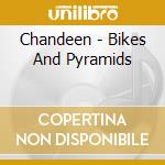 Chandeen - Bikes And Pyramids cd musicale di Chandeen