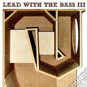 Lead With The Bass III / Various cd musicale di Artisti Vari