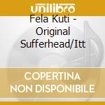 Fela Kuti - Original Sufferhead/Itt cd