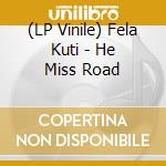 (LP Vinile) Fela Kuti - He Miss Road vinile