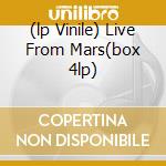 (lp Vinile) Live From Mars(box 4lp) cd