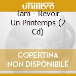Iam - Revoir Un Printemps (2 Cd) cd musicale di Iam