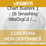 Chart Busters 1 : 16 Smashing HitsOrgCd / Various cd musicale di Terminal Video