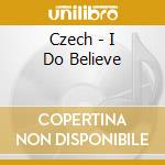 Czech - I Do Believe cd