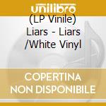 (LP Vinile) Liars - Liars /White Vinyl vinile