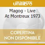 Magog - Live At Montreux 1973 cd