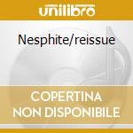 Nesphite/reissue cd