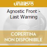 Agnostic Front - Last Warning cd musicale di Front Agnostic