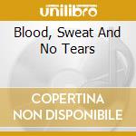 Blood, Sweat And No Tears cd musicale di SICK OF IT ALL