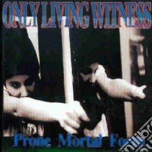 Only Living Witness - Prone Mortal Form cd musicale di Only living witness
